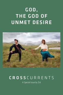 Front cover_CrossCurrents: God, The God of Unmet Desire
