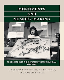 Monuments and Memory-Making: The Debate over the Vietnam Veterans Memorial, 1981-1982