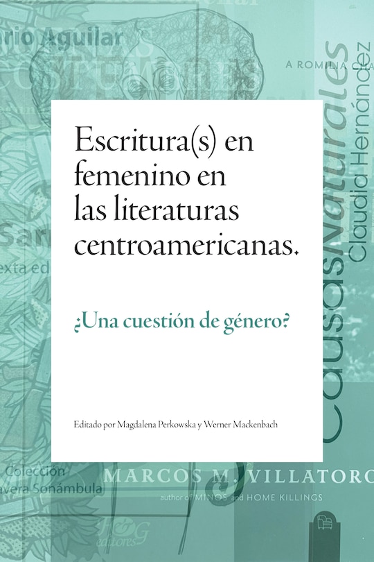 Front cover_Escritura(s) en femenino en las literaturas centroamericanas