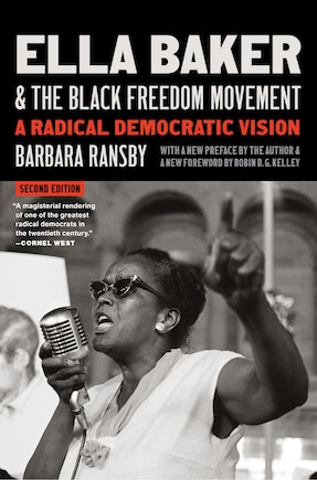 Ella Baker and the Black Freedom Movement, Second Edition: A Radical Vision