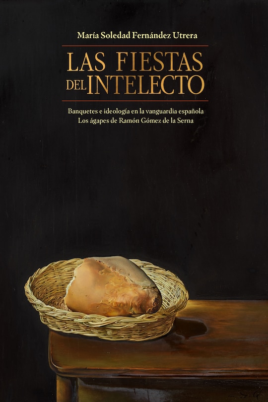 Front cover_Las fiestas del intelecto. Banquetes e ideolog�a en la vanguardia espa�ola