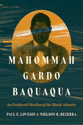 Mahommah Gardo Baquaqua: An Enslaved Muslim of the Black Atlantic