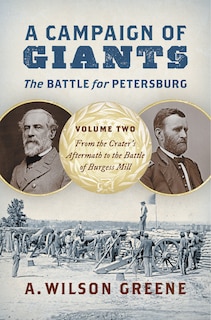 Front cover_A Campaign of Giants--The Battle for Petersburg