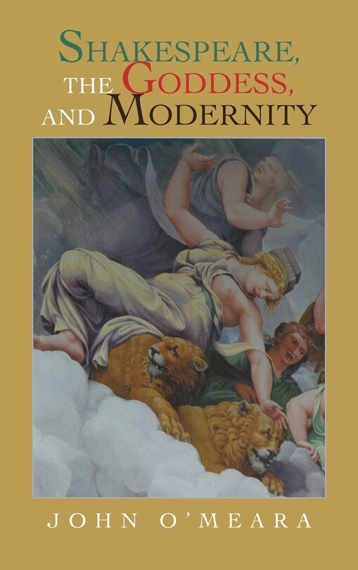 Front cover_Shakespeare, the Goddess, and Modernity