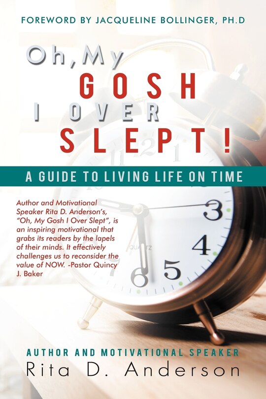 Oh, My Gosh I Over Slept!: A Guide To Living Life On Time