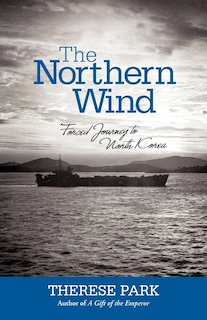 The Northern Wind: Forced Journey To North Korea