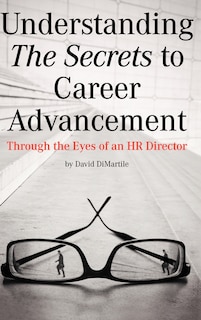 Front cover_Understanding The Secrets To Career Advancement