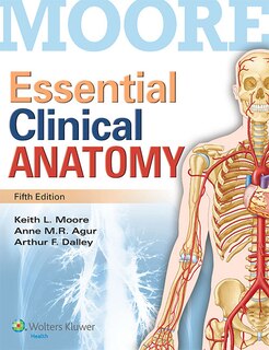Front cover_Essential Clinical Anatomy 5e And Moore's Clinical Anatomy Review 12 Month Access