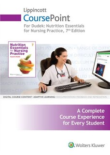 Lippincott Coursepoint For Dudek's Nutrition Essentials For Nursing Practice