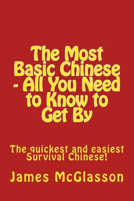 Couverture_The Most Basic Chinese - All You Need to Know to Get By
