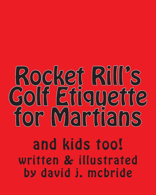 Front cover_Rocket Rill's Golf Etiquette for Martians