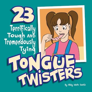 Front cover_Twenty-Three Terrifically Tough and Tremendously Tying Tongue Twisters