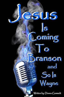 Front cover_Jesus Is Coming to Branson and So Is Wayne