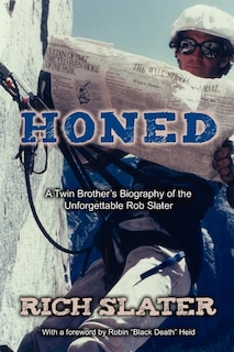 Honed: A Twin Brother's Biography of the Unforgettable Rob Slater