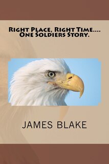 Front cover_Right Place, Right Time....One Soldiers Story.