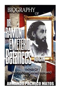 Couverture_Biography of Dr. Ramón Emeterio Betances Alacán
