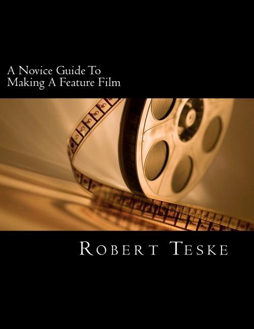 Front cover_A Novice Guide To Making A Feature Film
