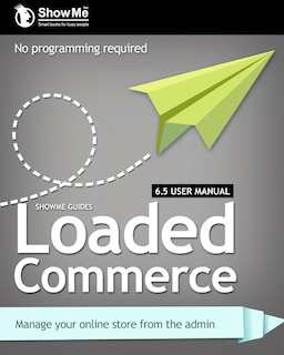 Front cover_ShowMe Guides Loaded Commerce 6.5 User Manual
