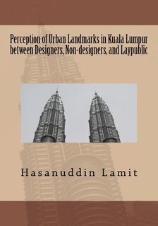 Couverture_Perception of Urban Landmarks in Kuala Lumpur between Designers, Non-designers, and Laypublic