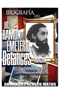 Couverture_Biograf&iacute;a del Dr. Ram&oacute;n Emeterio Betances Alac&aacute;n