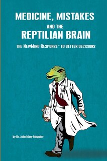 Front cover_Medicine, Mistakes and the Reptilian Brain