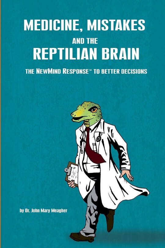 Front cover_Medicine, Mistakes and the Reptilian Brain