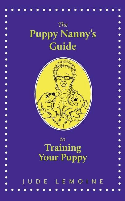 Front cover_The Puppy Nanny's Guide to Training Your Puppy
