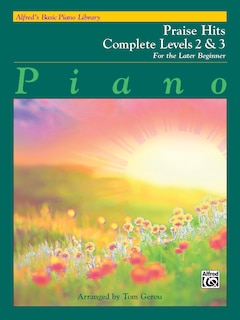 Alfred's Basic Piano Library Praise Hits Complete, Bk 2 And 3: For The Later Beginner