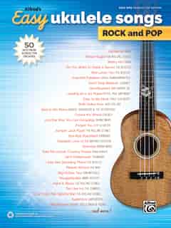 Alfred's Easy Ukulele Songs - Rock And Pop: 50 Hits From Across The Decades by Alfred Music