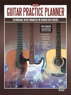 Alfred's Guitar Practice Planner: Customizable Weekly Organizer For Teachers And Students