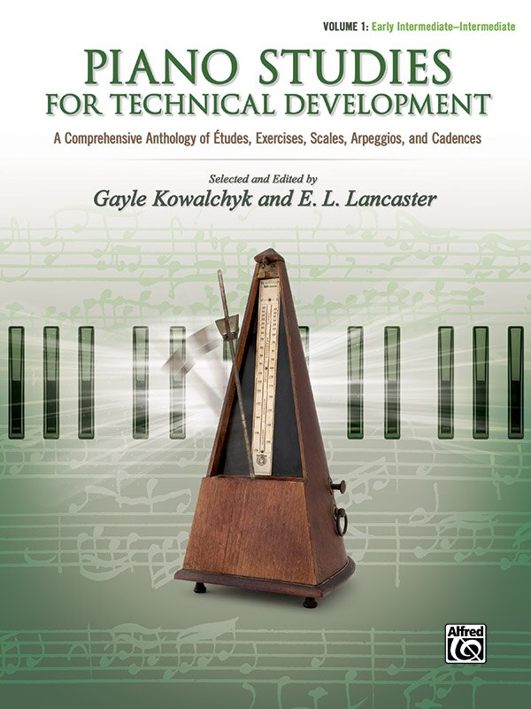 Piano Studies For Technical Development, Vol 1: A Comprehensive Anthology Of Etudes, Exercises, Scales, Arpeggios, And Cadences