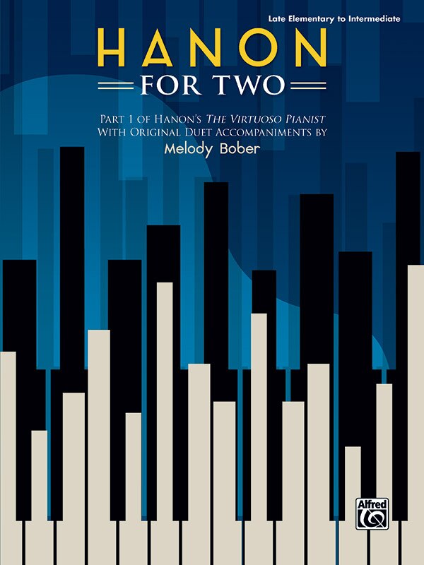 Hanon For Two: Part 1 Of Hanon's The Virtuoso Pianist With Original Duet Accompaniments By Melody Bober