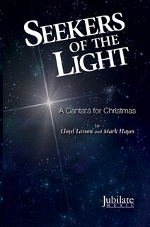 Seekers Of The Light: A Cantata For Christmas (satb Choral Score)