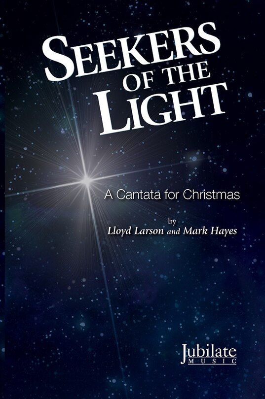 Seekers Of The Light: A Cantata For Christmas (satb Choral Score)