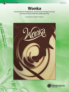 Wonka: Featuring Pure Imagination, Scrub Scrub, Oompa Loompa, and You've Never Had Chocolate Like This, Conductor Score