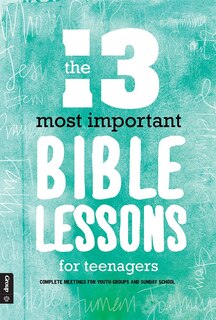 Front cover_The 13 Most Important Bible Lessons For Teenagers