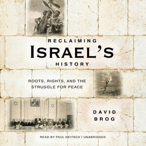 Reclaiming Israel’s History: Roots, Rights, and the Struggle for Peace
