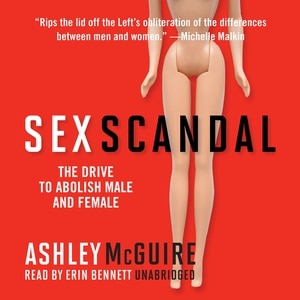 Sex Scandal: The Drive to Abolish Male and Female