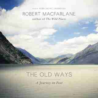 The Old Ways (mp3-cd): A Journey On Foot by Robert Macfarlane