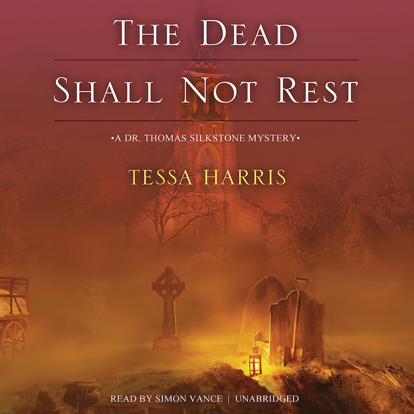 The Dead Shall Not Rest: A Dr. Thomas Silkstone Mystery