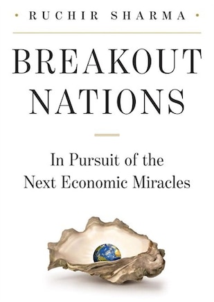 Breakout Nations: In Pursuit Of The Next Economic Miracles