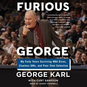 Furious George: My Forty Years Surviving Nba Divas, Clueless Gms, And Poor Shot Selection