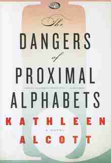 The Dangers Of Proximal Alphabets by Kathleen Alcott