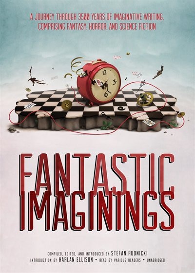 Fantastic Imaginings: A Journey Through 3500 Years Of Imaginative Writing, Comprising Fantasy, Horror, And Science Fiction