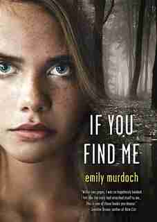 If You Find Me by Emily Murdoch