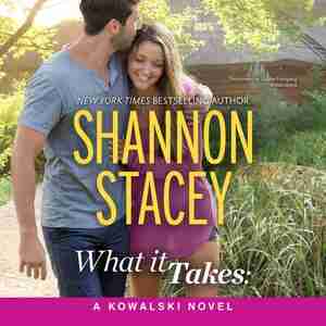 What It Takes: A Kowalski Reunion Novel by Shannon Stacey