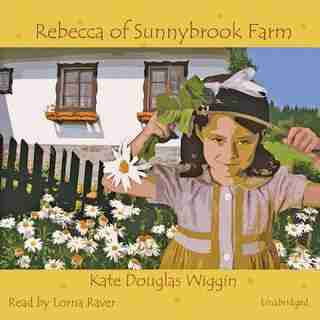 Rebecca Of Sunnybrook Farm by Kate Douglas Wiggin