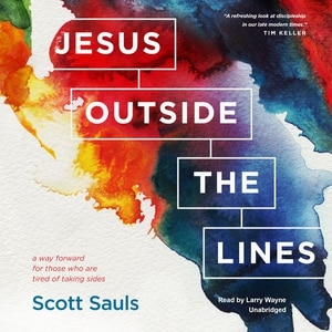 Jesus Outside The Lines: A Way Forward For Those Who Are Tired Of Taking Sides