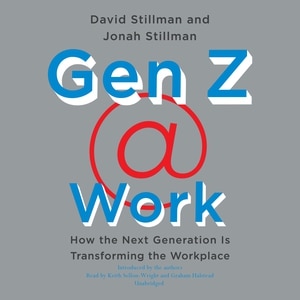 Gen Z @ Work: How The Next Generation Is Transforming The Workplace