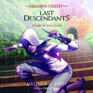 Tomb of the Khan: Last Descendants: An Assassin’s Creed Novel Series, Book 2